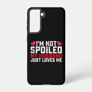 Coque Samsung Galaxy Je ne suis pas gâté Mon Mari m'aime juste Valentin
