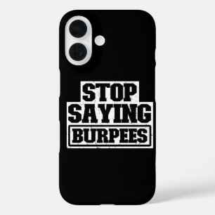 Coques iPhone 16 Arrêtez de dire Burpees Équipement d'entraînement