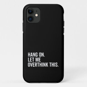 Case-Mate iPhone Case Attendez. Permettez-moi d'y réfléchir.
