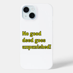 Coque Pour iPhone 15 Aucune bonne action ne reste impunie