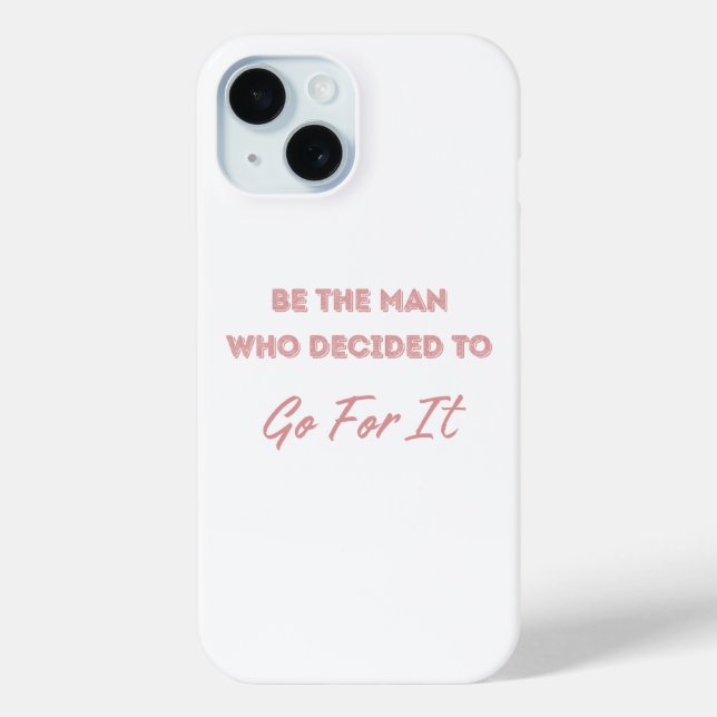 Coques Case-Mate iPhone Be the Man Who Decided to Go For It (Verso)