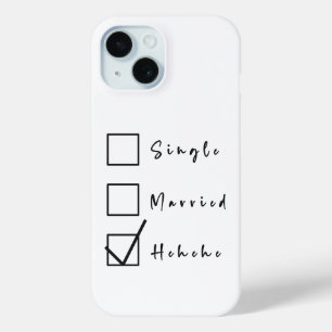 Coque Pour iPhone 15 Célibataire, Marié, Hehehe Relation drôle