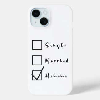 Coque Pour iPhone 15 Célibataire, Marié, Hehehe Relation drôle