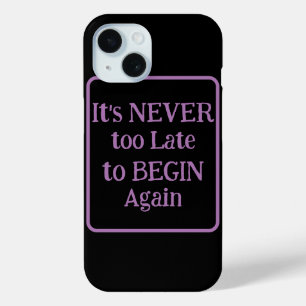Coque Pour iPhone 15 "C'est jamais trop tard pour recommencer" Phrase P