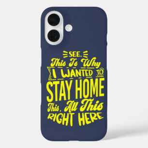Coques iPhone 16 C'est pour ça que je voulais rester à la maison Sa