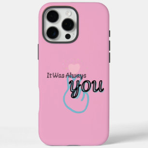 Coques iPhone 16 Pro Max C'était toujours toi – Citation d'amour