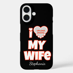 Coques iPhone 16 Custom I Love My Wife - Ajouter Nom & Photo