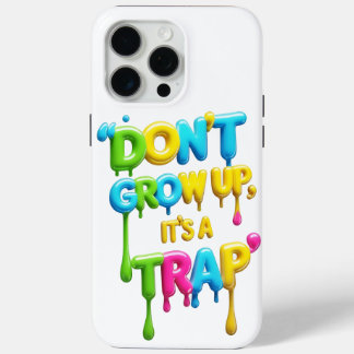 Coque iPhone 15 Pro Max Don’t Grow Up, It’s a Trap | Funny Quote iPhone & 