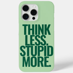 Coque iPhone 15 Pro Max Drôle Texte Personnalisé Pense Moins Stupide Plus 