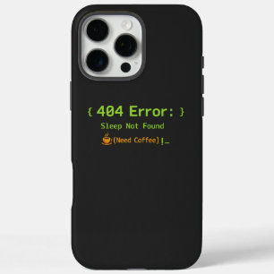 Coques iPhone 16 Pro Max Erreur 404 : Sommeil introuvable (Besoin de café)