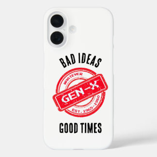 Coques iPhone 16 Gen X "Bad Ideas, Good Times"