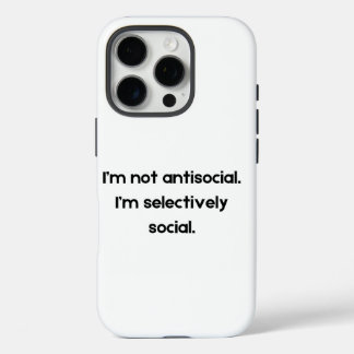 Coques iPhone 16 Pro I’m Not Antisocial — I’m Selectively Social | Toug