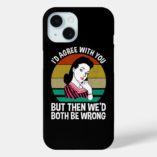 Coques Case-Mate iPhone Je serais d'accord avec vous, mais alors nous auri (Verso)