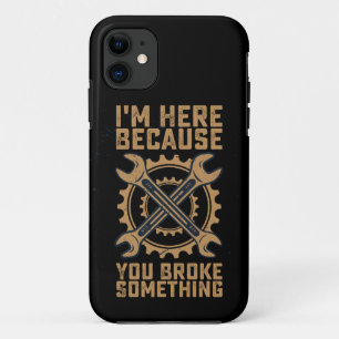 Case-Mate iPhone Case Je suis ici parce que vous avez cassé quelque chos