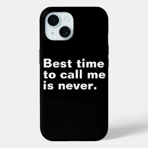 Coque Pour iPhone 15 Le meilleur moment pour m'appeler n'est jamais drô