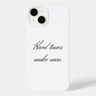 Coque Pour iPhone 14 Les temps difficiles font des hommes.