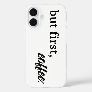 Coques iPhone 16 mais tout d'abord, le café