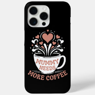 Coque iPhone 15 Pro Max Maman a besoin de plus de café maman puns fatigué