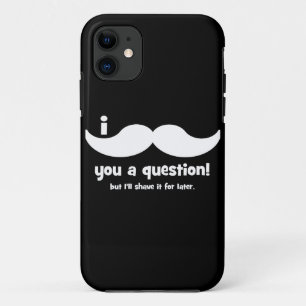 Coques Pour iPhone Moustache I vous une question