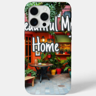 Coque iPhone 15 Pro Max My Beautiful Home 