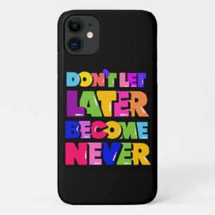 Case-Mate iPhone Case Ne laissez pas plus tard devenir jamais un devis m
