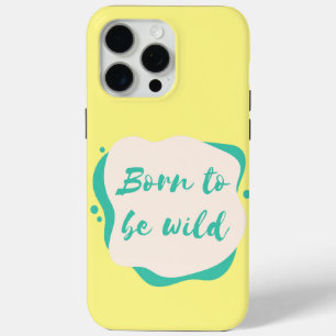 Coque iPhone 15 Pro Max né pour être sauvage