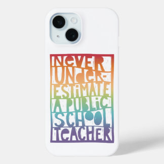 Coque Pour iPhone 15 Ne sous-estimez jamais l'enseignant de l'école pub