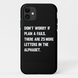 Case-Mate iPhone Case Ne vous inquiétez pas si le plan A échoue.   HUMOU