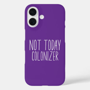 Coques iPhone 16 PAS AUJOURD'HUI COLONISATEUR Drôle Rétro