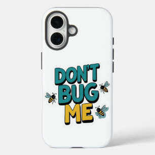 Coques iPhone 16 Quirky Bee Pun - Don’t Bug Me Artwork