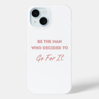 Coque Pour iPhone 15 Soyez l'homme qui a décidé de se lancer