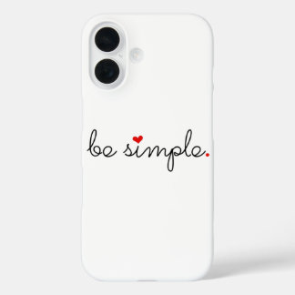 Coques iPhone 16 Soyez simple - Trouvez votre paix