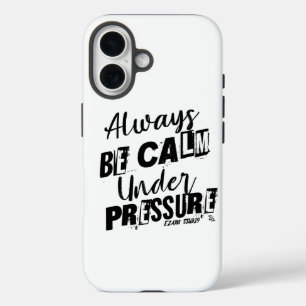 Coques iPhone 16 Soyez Toujours Calme Sous Pression - Conception Mo