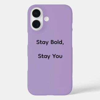 Coques iPhone 16 Stay Bold iPhone Case