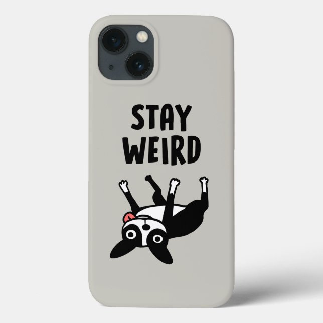 Coques Case-Mate iPhone Stay Weird Funny Boston Terrier Dog (Verso)