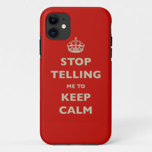 Coque iPhone 11 Stop Telling Me To Keep Calm