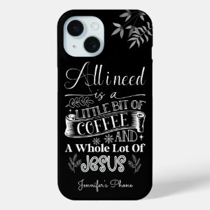 Coque Pour iPhone 15 Tout ce dont j'ai besoin, c'est d'un café et d'un 