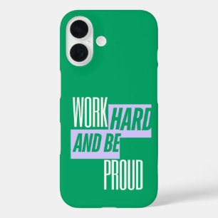 Coques iPhone 16 Travaillez dur et soyez fier, citation motivationn