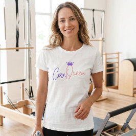 Core Queen Pilates T - Shirt - Strong & Stylish wo