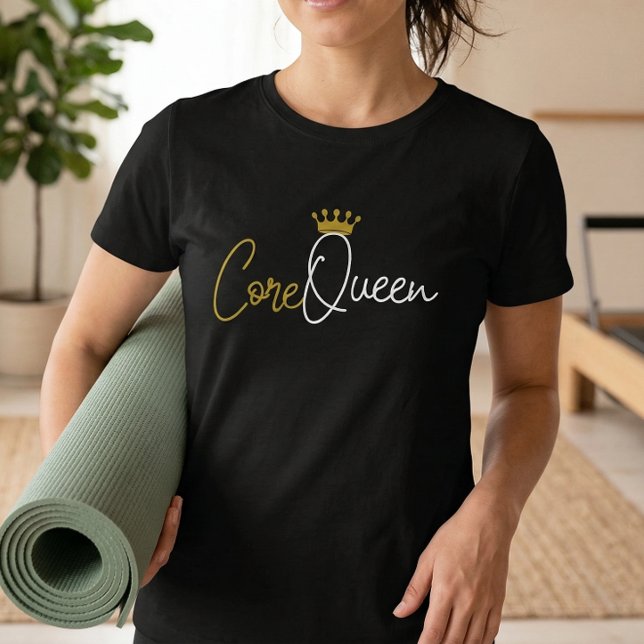 Core Queen Pilates T - Shirt - Workout Quote (Core Queen Quote Pilates Tshirt)