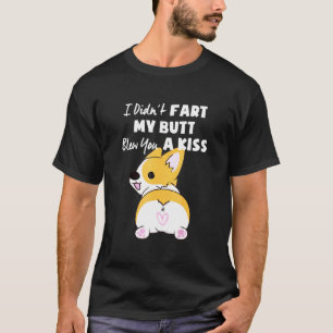 Corgi, aber ich furzte nicht, mein Hintern blies d T-Shirt