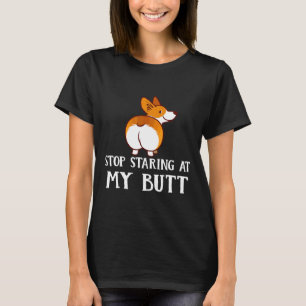 Corgi-Bekleidung Hör auf, meinen Corgi-Hintern anz T-Shirt
