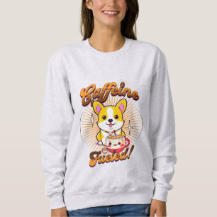 CORGI CAFFEINE FÜHLT! SWEATSHIRT