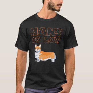Corgi Dog - HANS SO NIEDRIG T-Shirt
