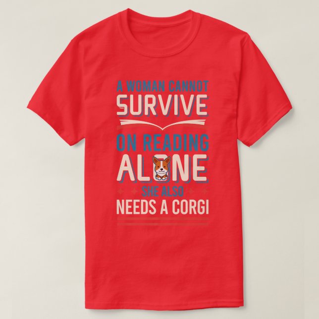 Corgi Dog Lover Tshirt Cannot Survive On Reading A (Design vorne)