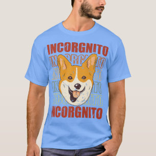 Corgi Dog Welppies Incorgnito Corgis T-Shirt