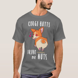 Corgi Hintern Drive Me Nüsse Funny Corgi Dog Lover T-Shirt