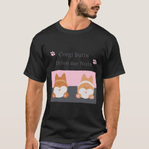 Corgi Hintern Drive Me Nuts 651 T-Shirt