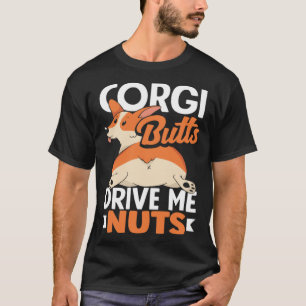 Corgi Hintern Drive Me Nuts Corgi Hintern Dog 2 T-Shirt