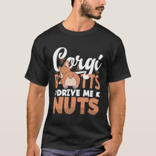 Corgi Hintern Machen Mich Verrückt Corgi Hintern H T-Shirt
